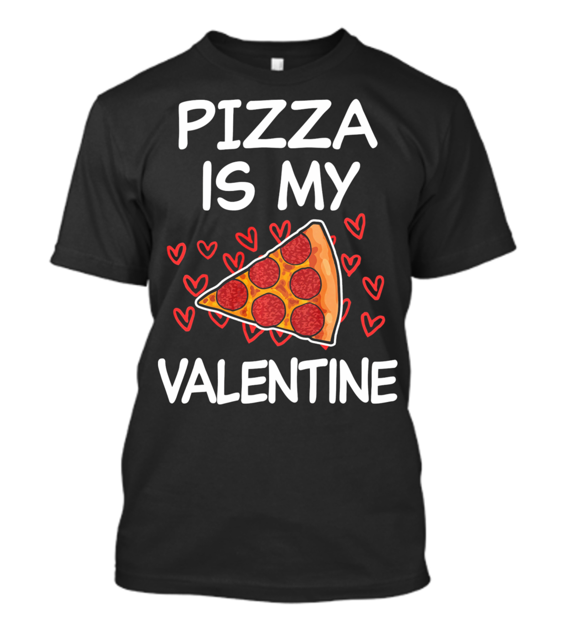 Pizza Is My Valentine Funny Saying Valentine's Day Hearts Pepperoni Slice T-Shirt