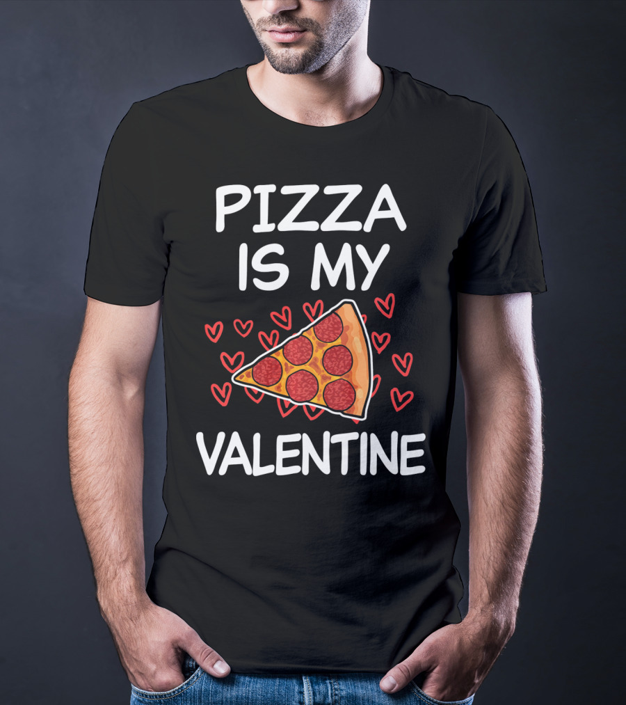 Pizza Is My Valentine Funny Saying Valentine's Day Hearts Pepperoni Slice T-Shirt