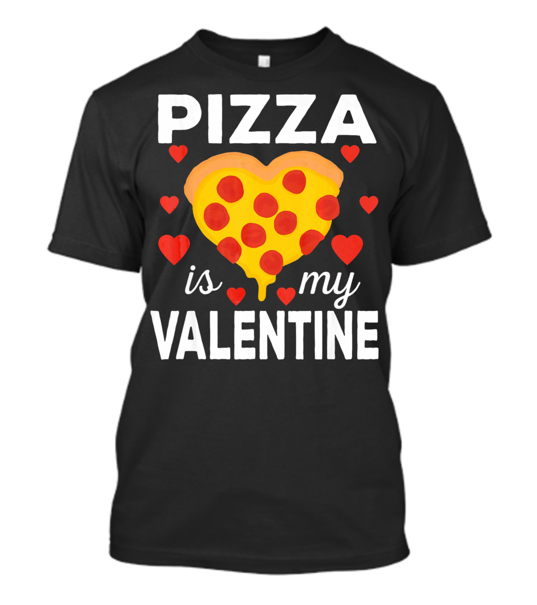 Pizza Is My Valentine Heart-Shaped Pizza Love T-Shirt