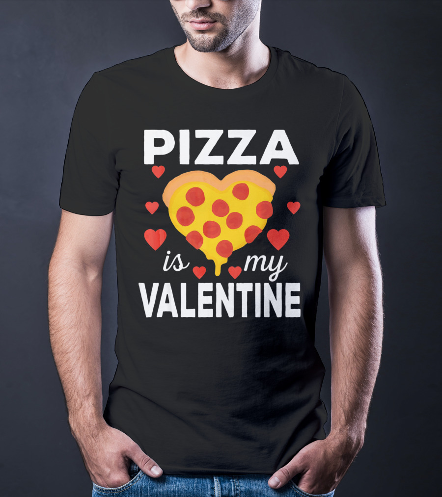 Pizza Is My Valentine Heart-Shaped Pizza Love T-Shirt