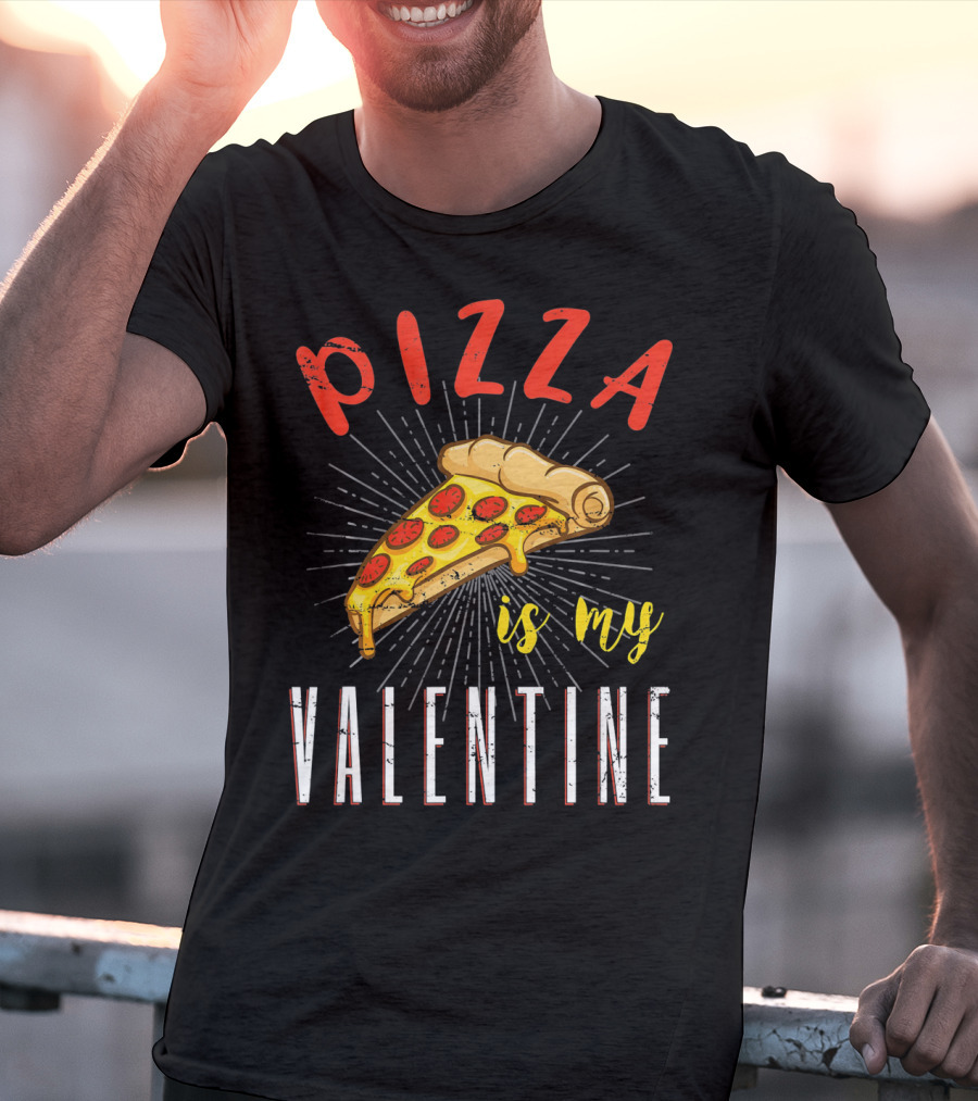 Pizza Is My Valentine Valentine Pizza Slice Love T-Shirt