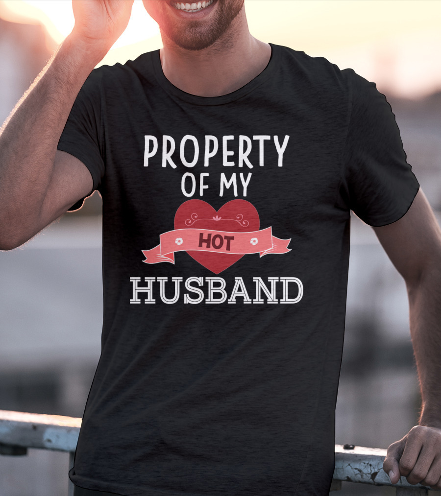 Property Of My Hot Husband Valentine's Day Heart T-Shirt