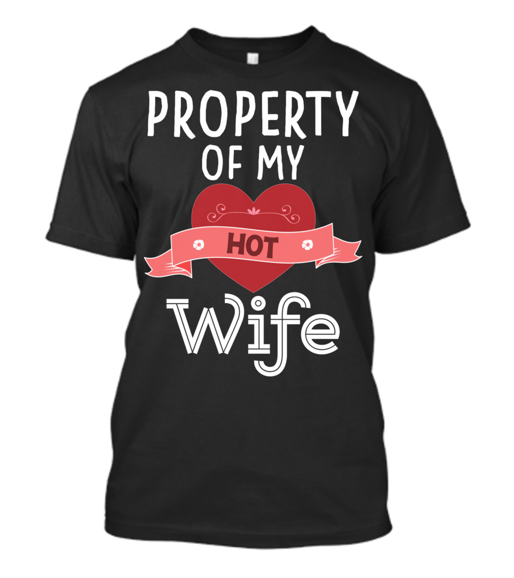 Property Of My Hot Wife Valentine Heart Banner T-Shirt