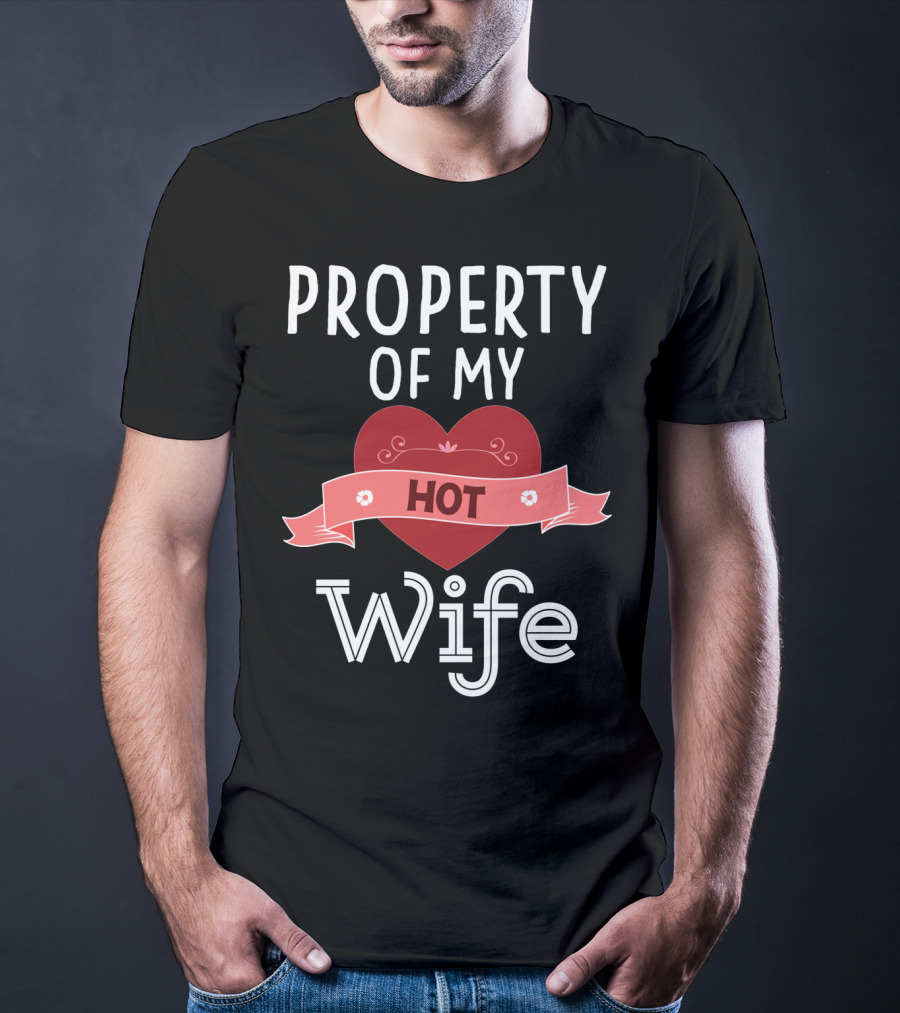 Property Of My Hot Wife Valentine Heart Banner T-Shirt