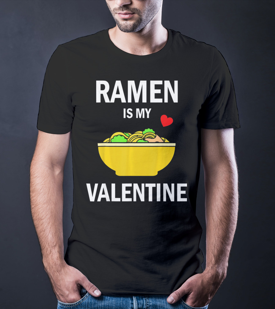 Ramen Is My Valentine Kawaii Japanese Noodle Love With Heart T-Shirt
