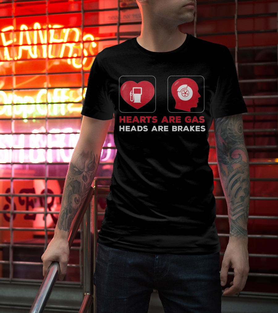 Hearts Are Gas Heads Are Brakes Valentine T-Shirt