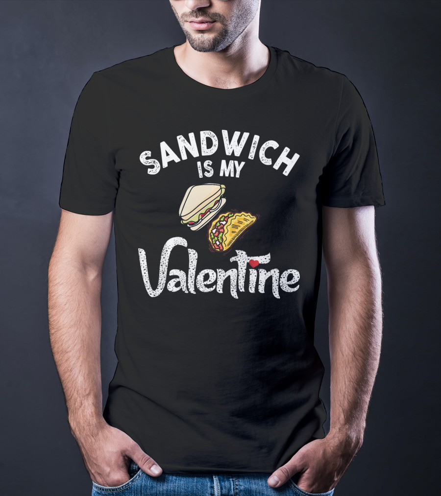 Sandwich Is My Valentine Funny Valentine With Sandwich And Taco T-Shirt