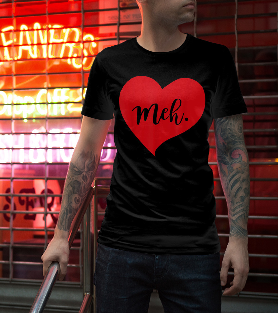 Meh Heart Sarcastic Valentines Day T-Shirt