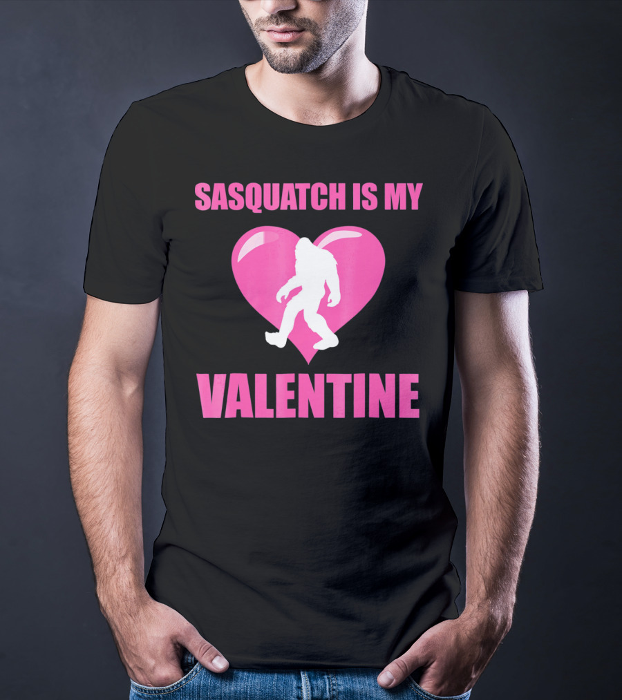 Sasquatch Is My Valentine Bigfoot Pink Heart T-Shirt