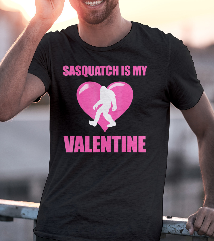 Sasquatch Is My Valentine Bigfoot Pink Heart T-Shirt