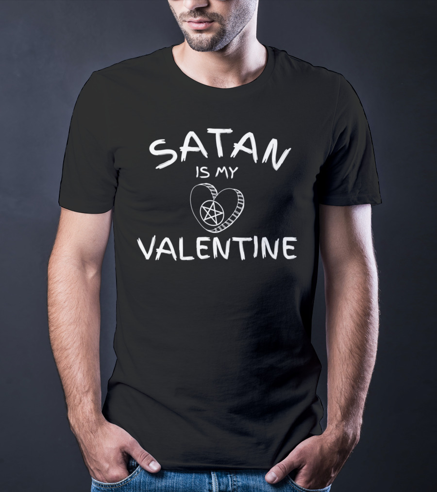 Satan Is My Valentine Heart With Pentagram T-Shirt