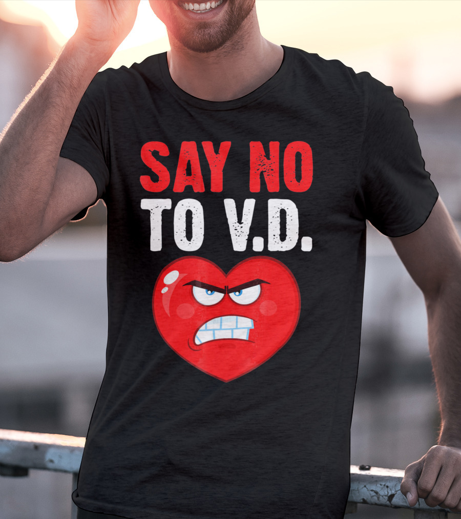 Say No To V.D. Angry Heart VD Funny Single Anti Vale T-Shirt