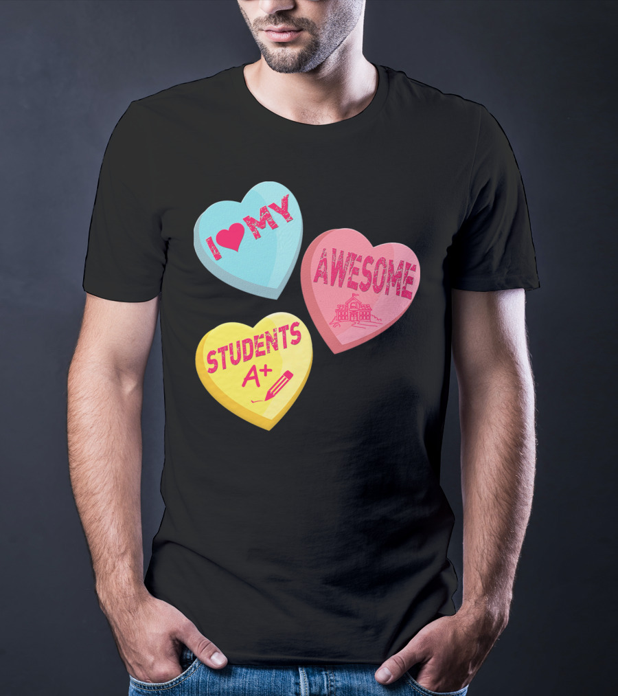 I Love My Awesome Students A+ School Principal Valentines Day T-Shirt