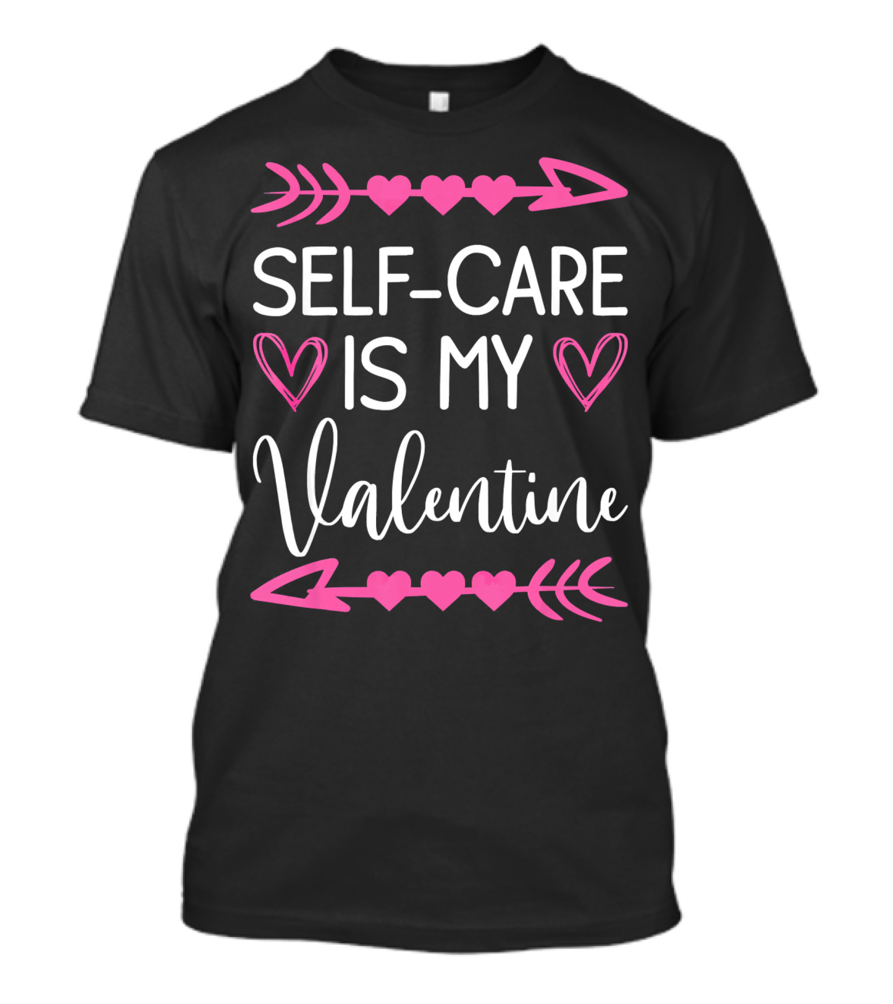 Self Care Is My Valentine Heart Arrow Theme Valentine's Day T-Shirt