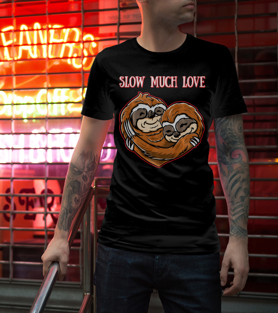 Slow Much Love Sloth Couple In Heart Hug T-Shirt