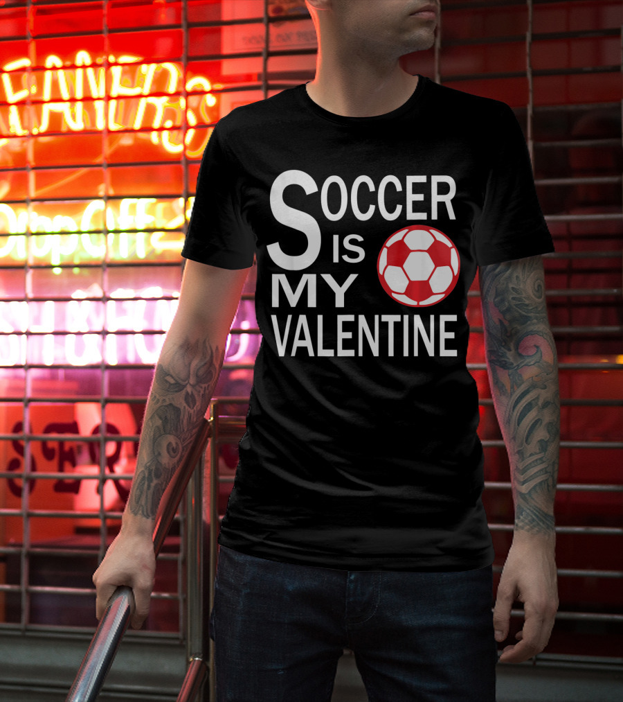 Soccer Is My Valentine Funny Valentine Soccer Ball T-Shirt