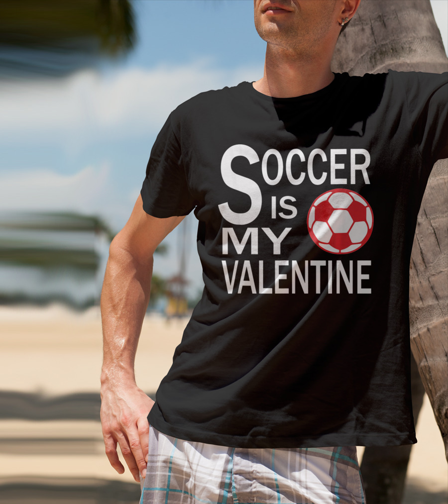 Soccer Is My Valentine Funny Valentine Soccer Ball T-Shirt