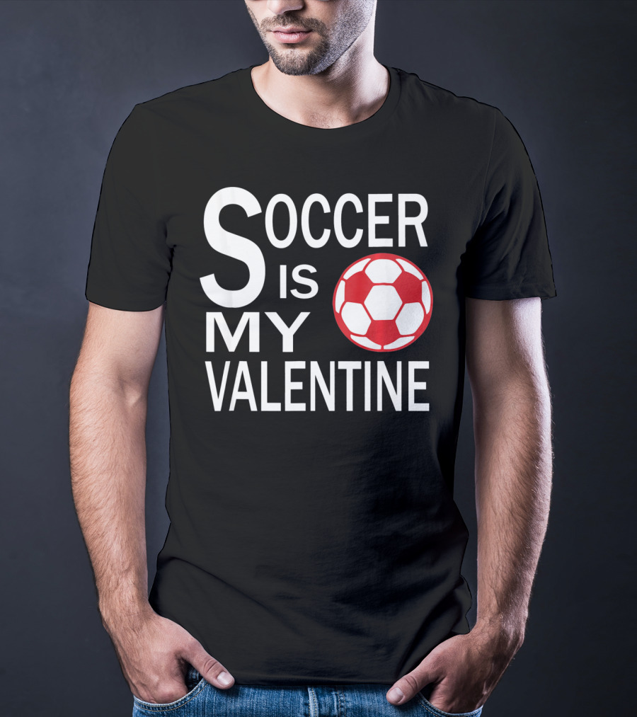 Soccer Is My Valentine Funny Valentine Soccer Ball T-Shirt