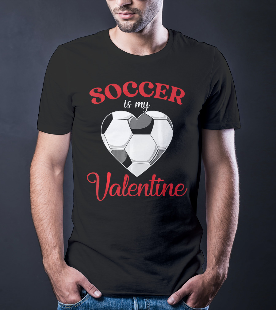 Soccer Is My Valentine Heart-Shaped Soccer Ball T-Shirt