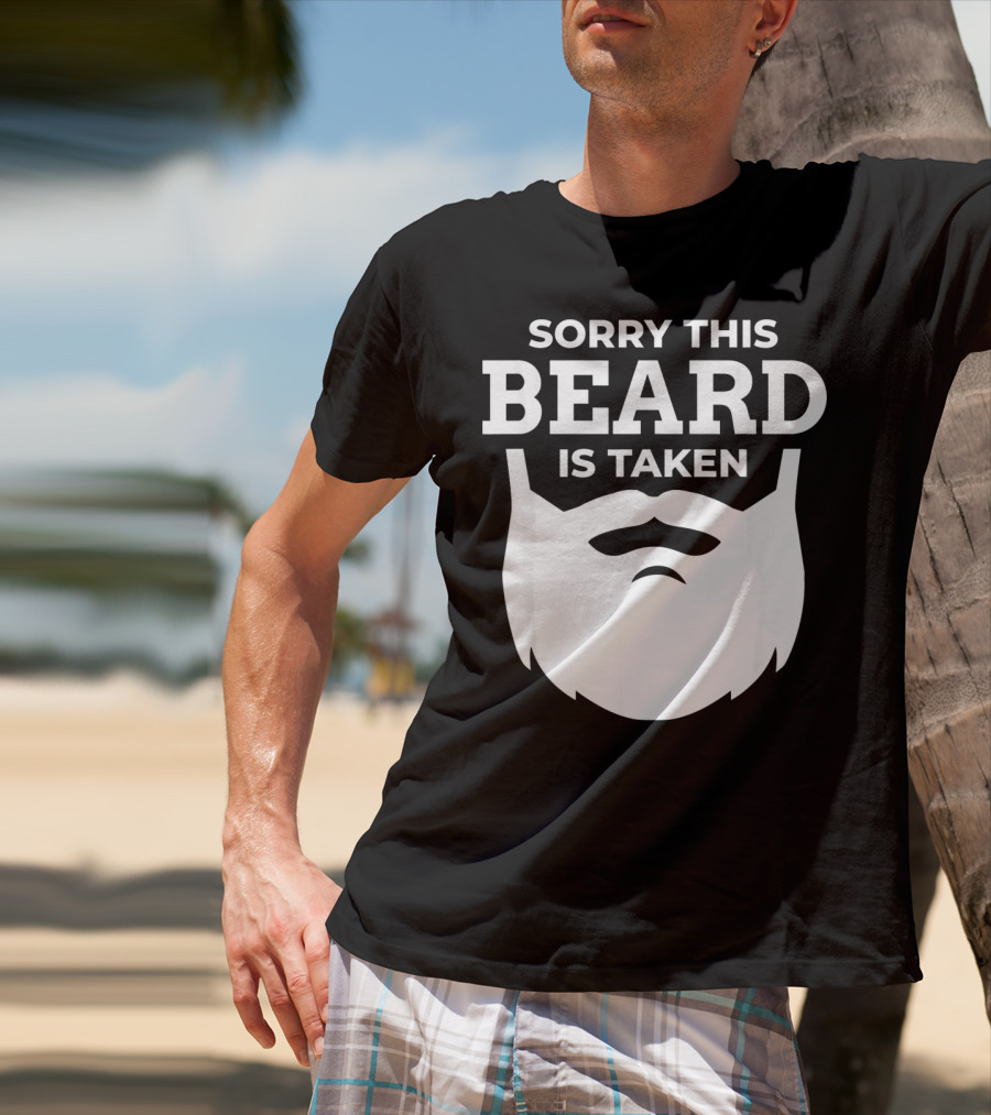 Sorry This Beard Is Taken Valentine's Day Message T-Shirt