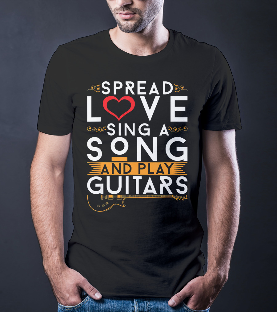 Spread Love Sing A Song And Play Guitars T-Shirt