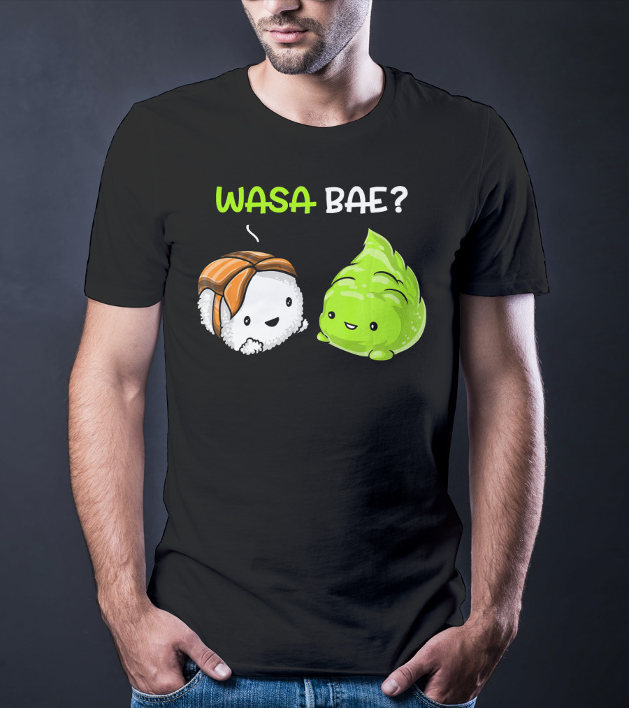 Wasa Bae Sushi Wasabi Cute Japanese Food T-Shirt