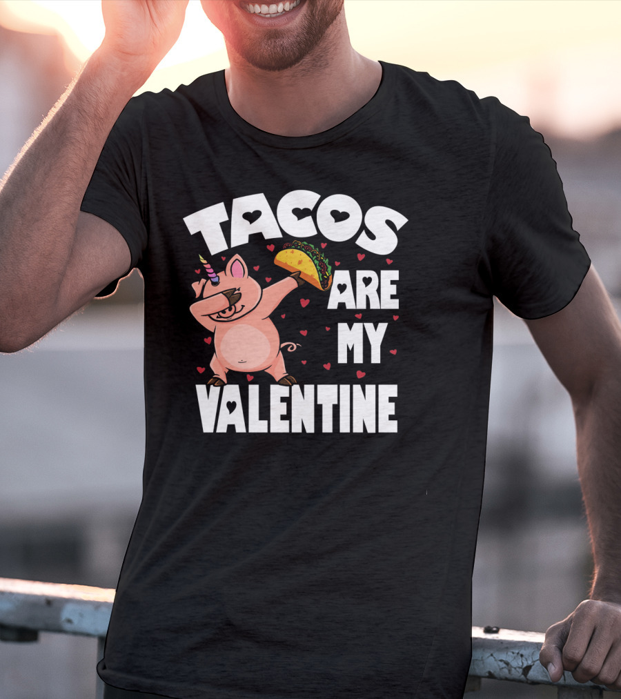Tacos Are My Valentine Dabbing Pig With Hearts And Taco T-Shirt