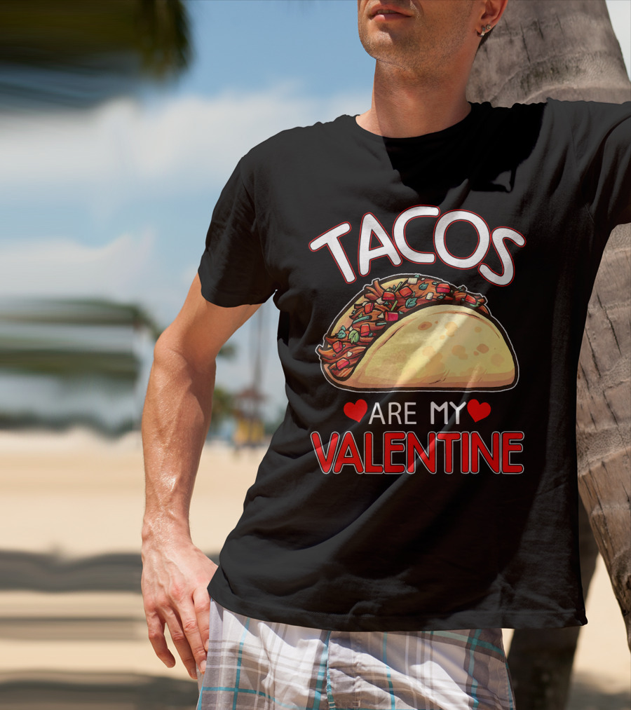 Tacos Are My Valentine Tacos Lover Heart T-Shirt