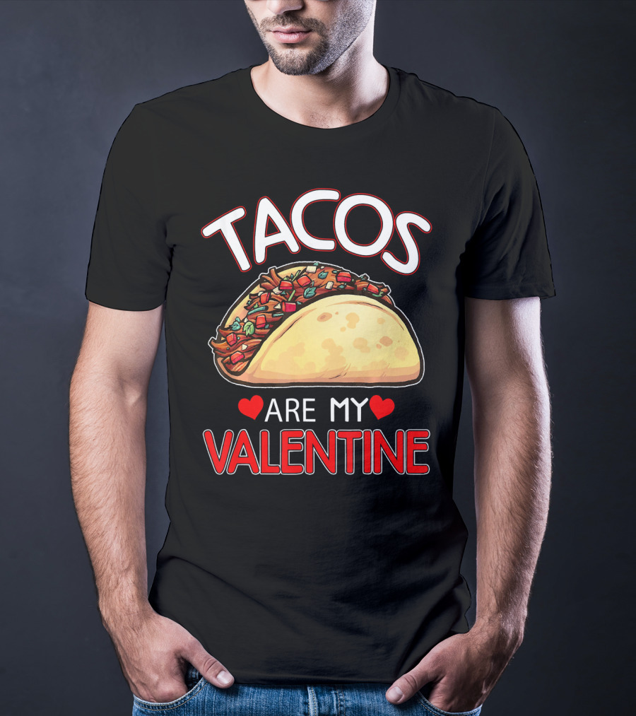 Tacos Are My Valentine Tacos Lover Heart T-Shirt