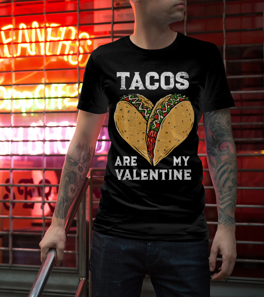 Tacos Are My Valentine Heart-Shaped Taco Lover T-Shirt