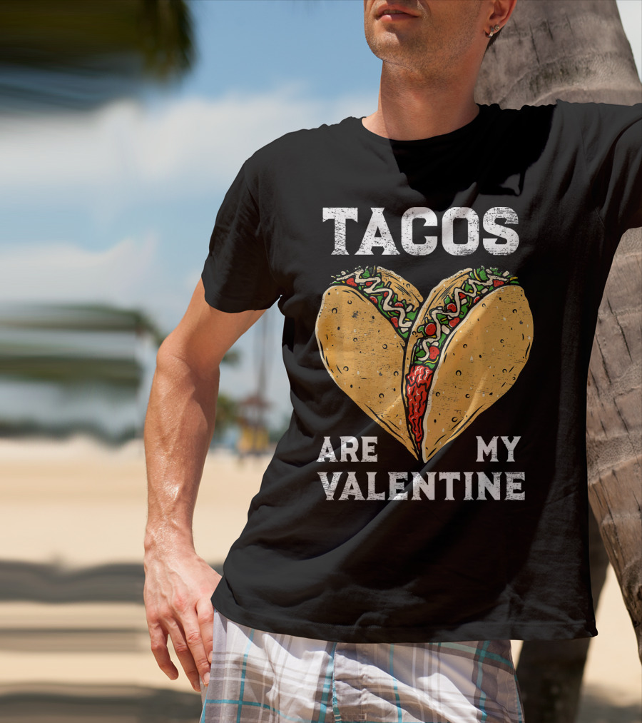Tacos Are My Valentine Heart-Shaped Taco Lover T-Shirt