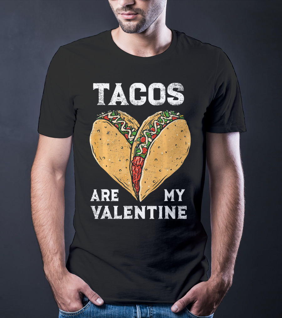 Tacos Are My Valentine Heart-Shaped Taco Lover T-Shirt