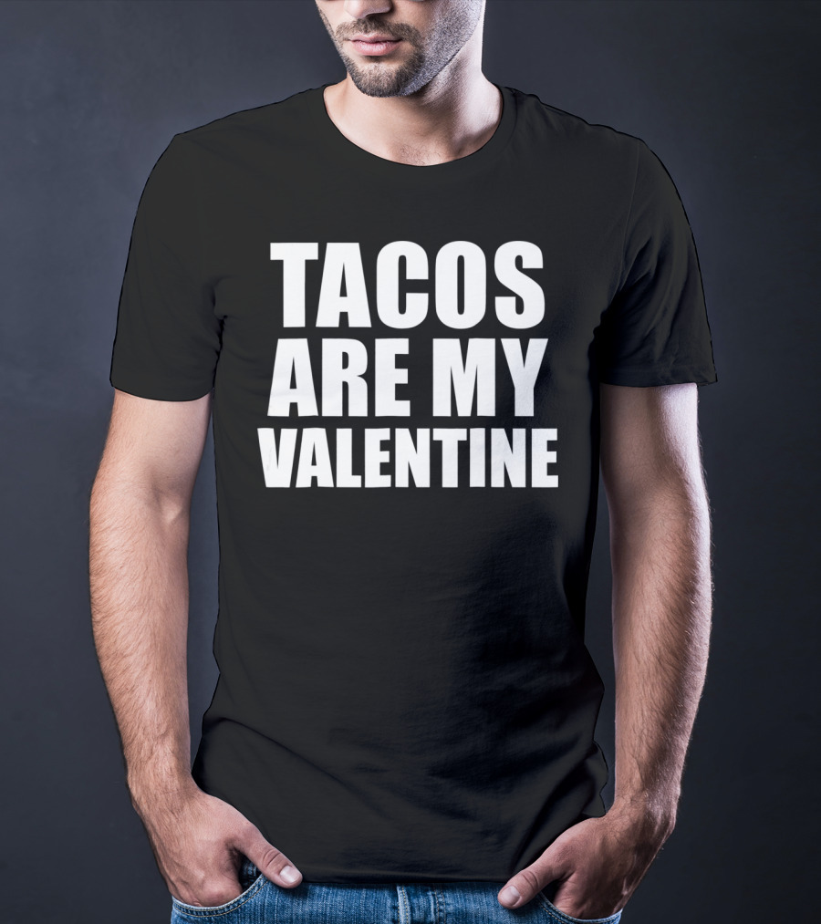Tacos Are My Valentine Anti Vale T-Shirt