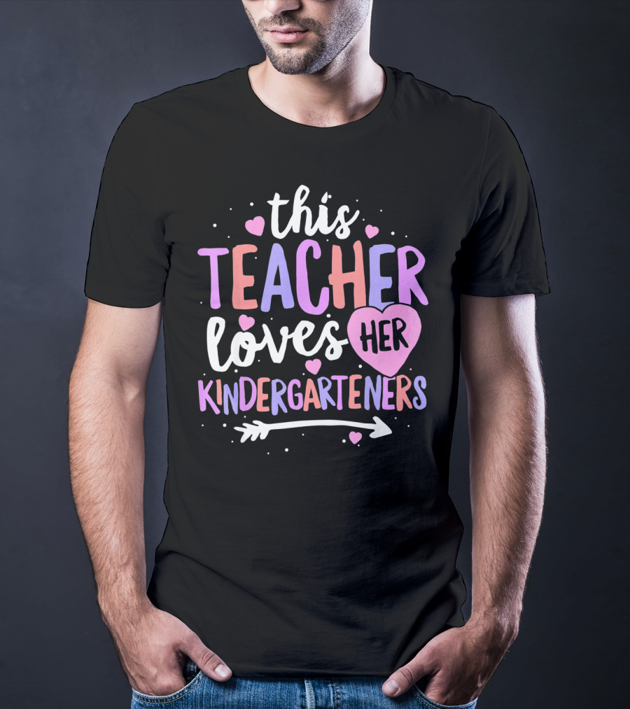 This Teacher Loves Her Kindergarteners T-Shirt