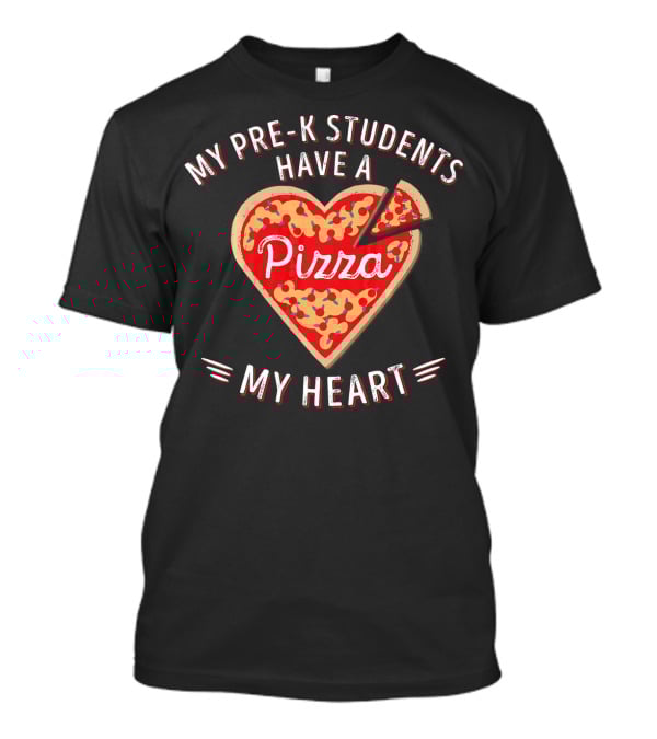 My Pre-K Students Have A Pizza My Heart Teacher Valentine's Day T-Shirt