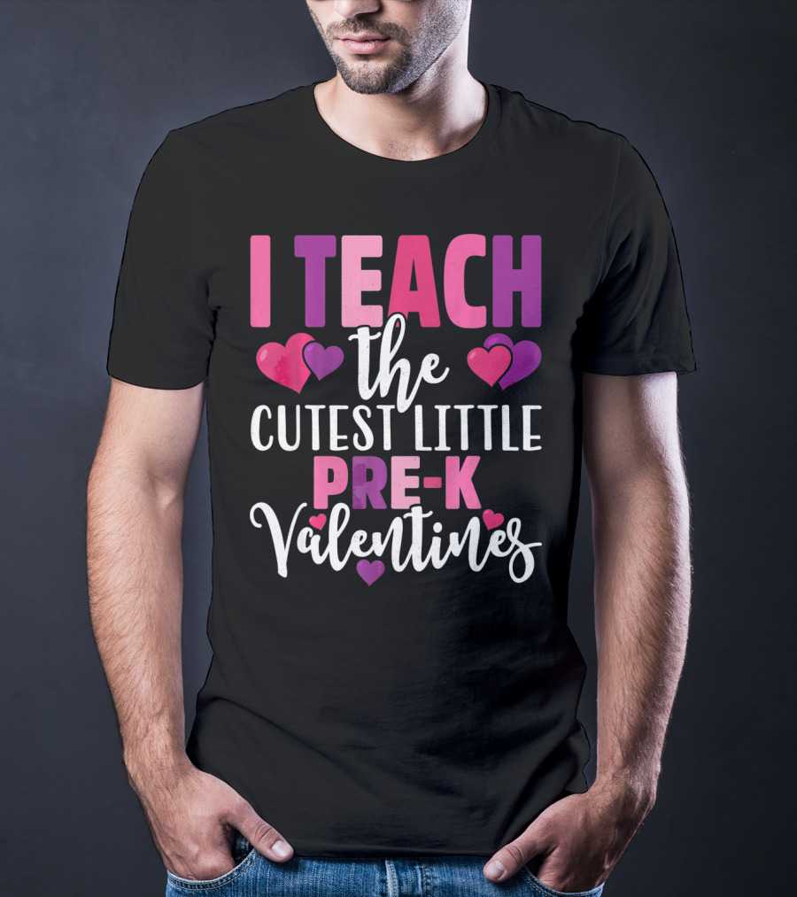 I Teach The Cutest Little Pre-K Valentines T-Shirt