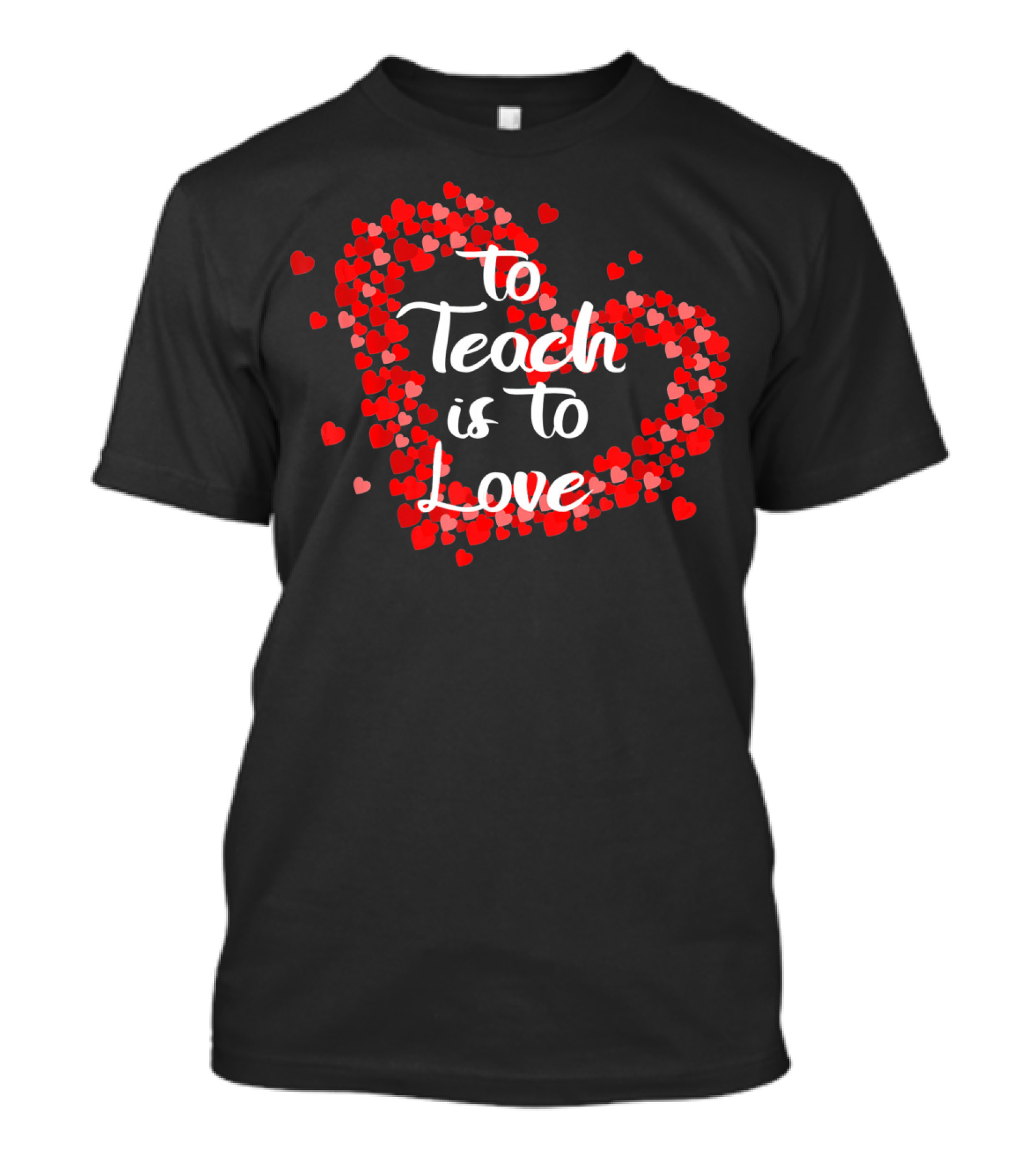 To Teach Is To Love Heart Valentine's Day Teacher Appreciation T-Shirt