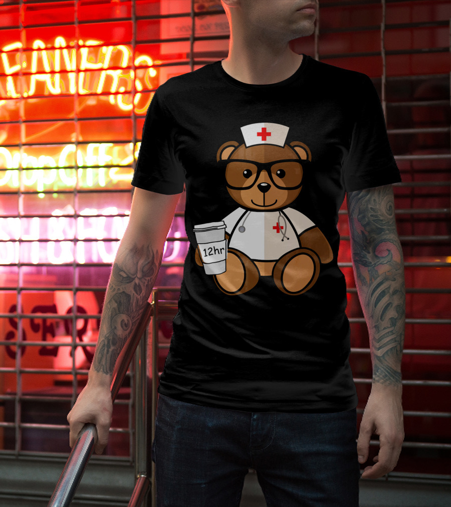 Teddy Bear Nurse With 12hr Coffee Cup And Stethoscope T-Shirt