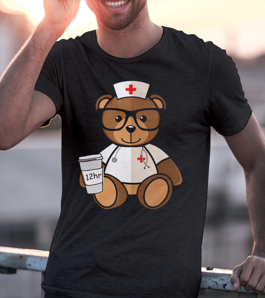 Teddy Bear Nurse With 12hr Coffee Cup And Stethoscope T-Shirt