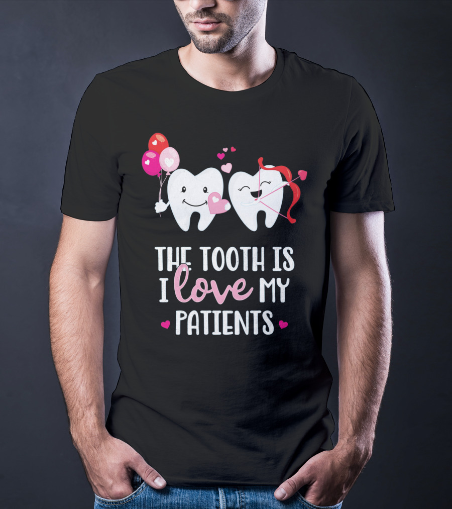 The Tooth Is I Love My Patients Dentist Heart Balloons Cupid Arrows T-Shirt