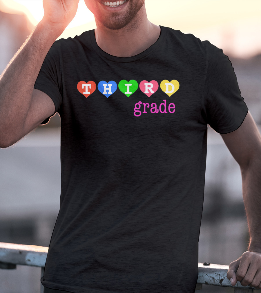 THIRD Grade Teacher Or Student Hearts Colorful T-Shirt
