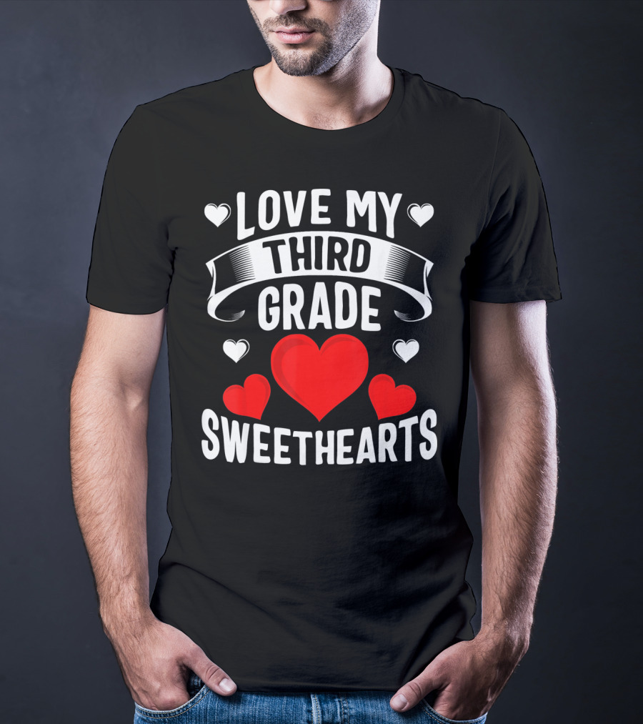 Love My Third Grade Sweethearts Hearts Valentine's Day T-Shirt