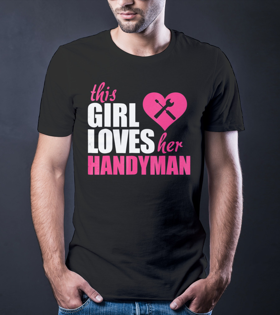 This Girl Loves Her Handyman With Pink Heart And Tools T-Shirt