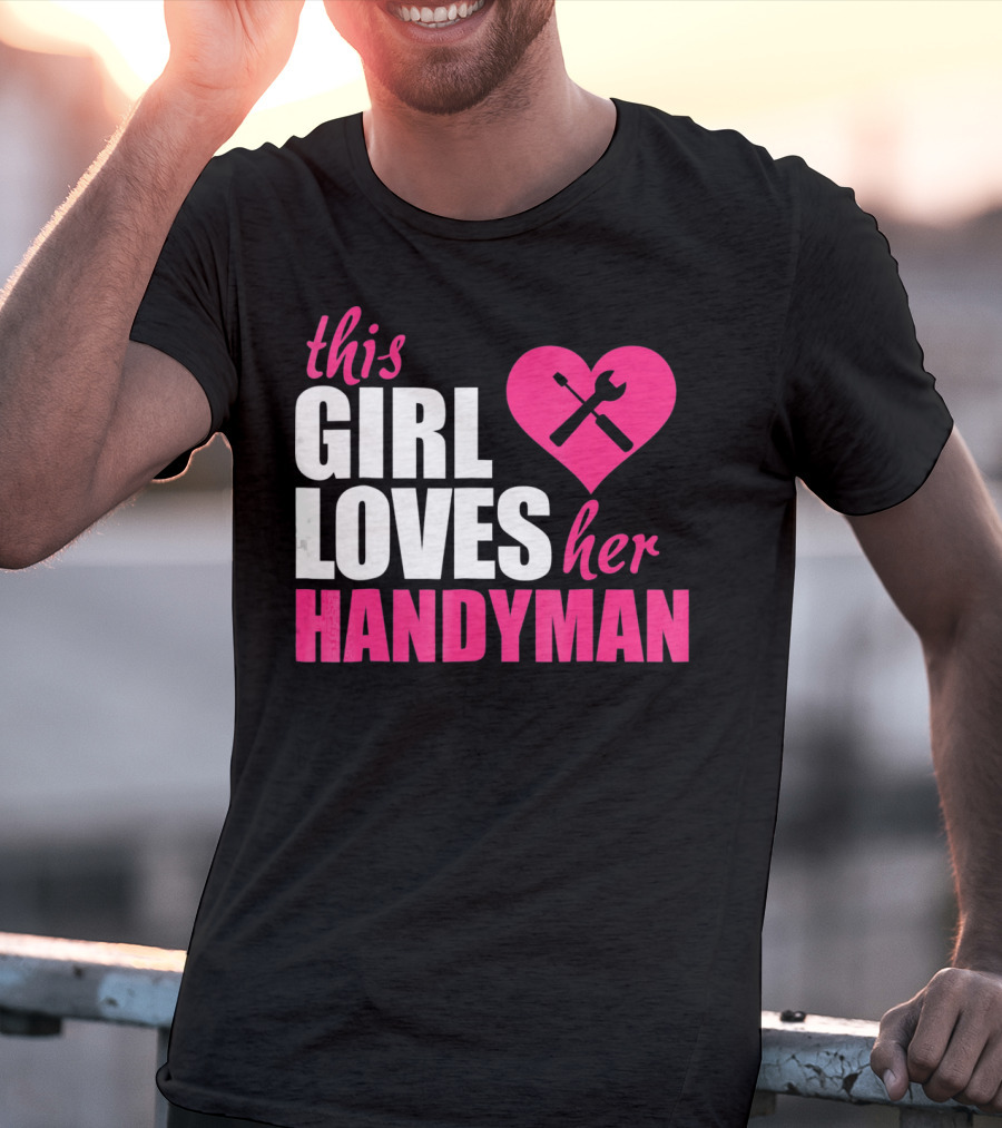 This Girl Loves Her Handyman With Pink Heart And Tools T-Shirt