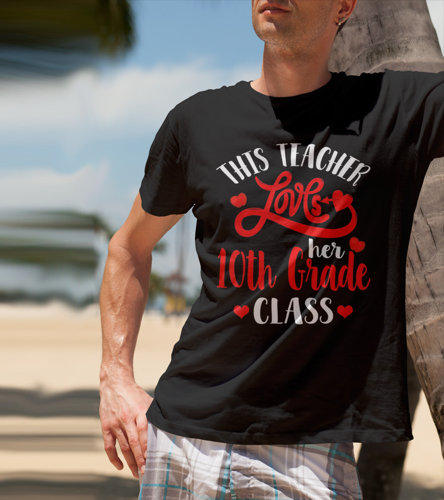 This Teacher Loves Her 10th Grade Class With Hearts And Arrow T-Shirt