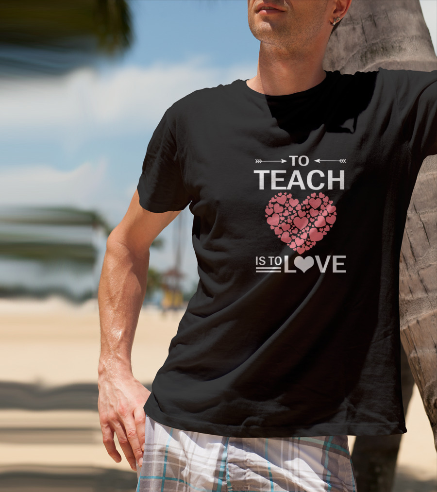 To Teach Is To Love Heart Pattern Teachers Vale T-Shirt