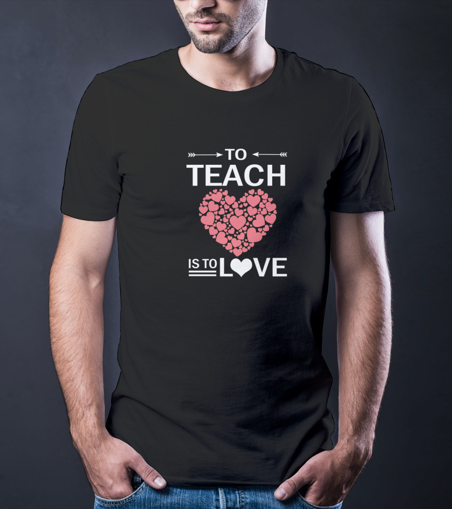 To Teach Is To Love Heart Pattern Teachers Vale T-Shirt
