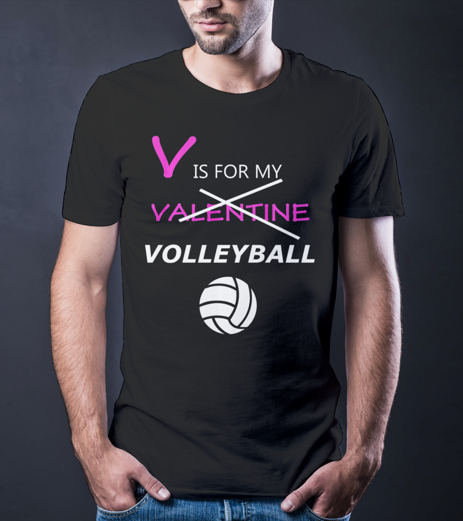 V Is For My Volleyball Not Valentine T-Shirt