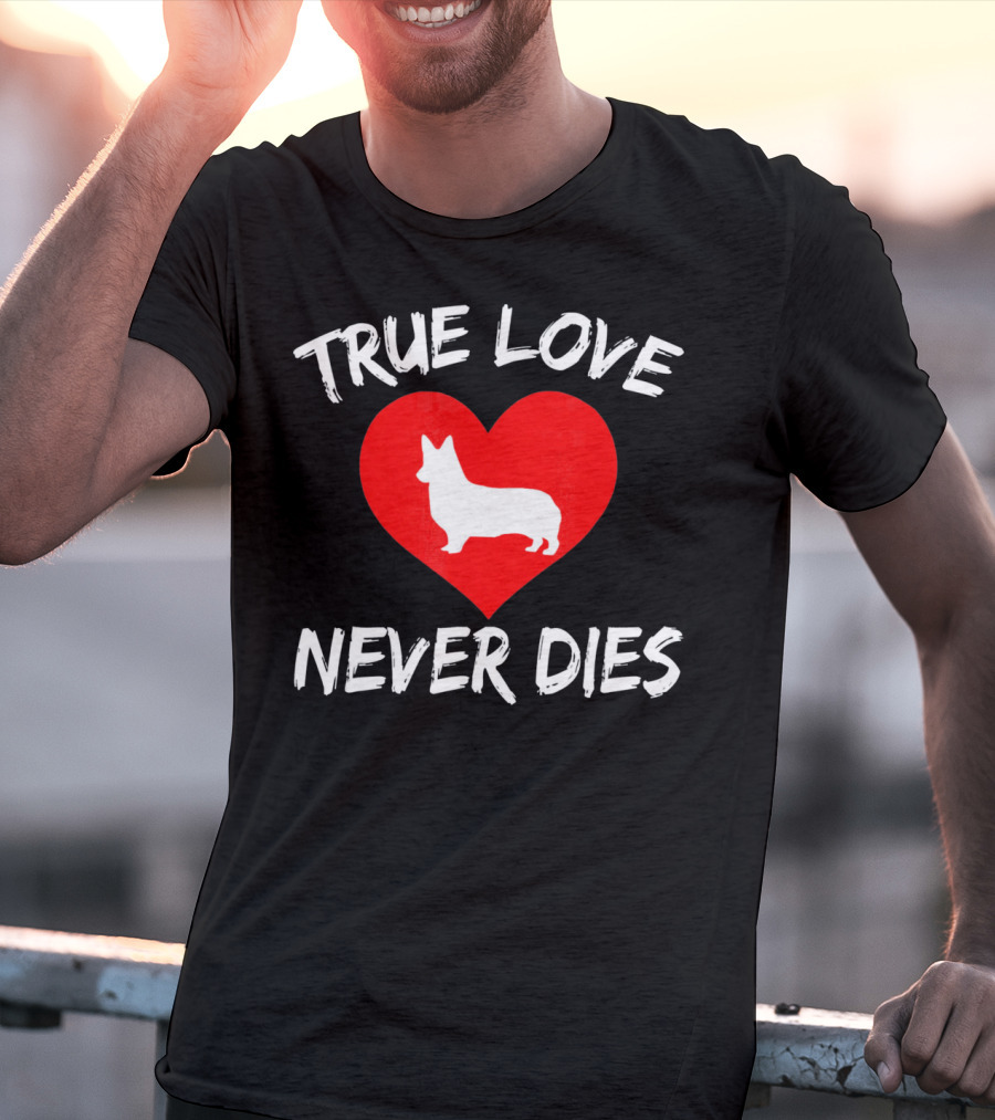 True Love Never Dies Valentines Day Corgi Heart T-Shirt