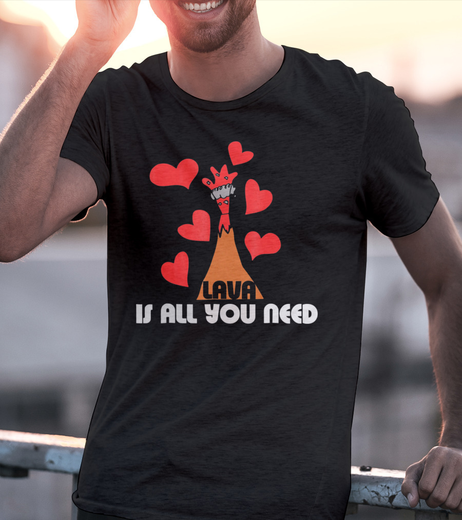 LAVA Is All You Need Hearts Volcano Love T-Shirt